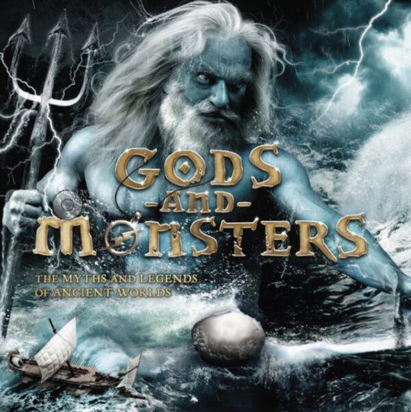 Gods and Monsters : The Myths and Legends of Ancient Worlds