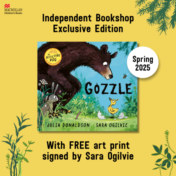 Gozzle by Julie Donaldson Illustrated by Sara Ogilvie Indie Exclusive edition featuring a print