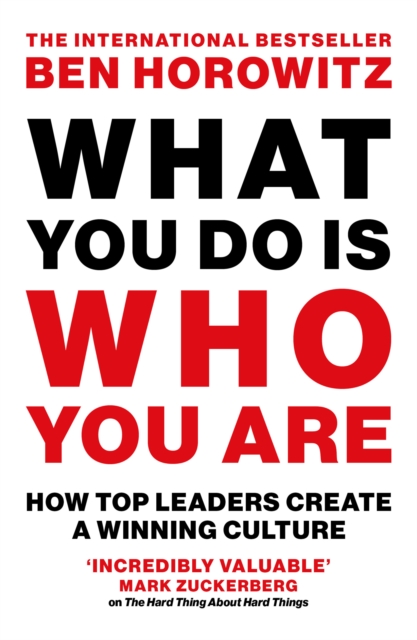 What You Do Is Who You Are : How Top Leaders Create a Winning Culture