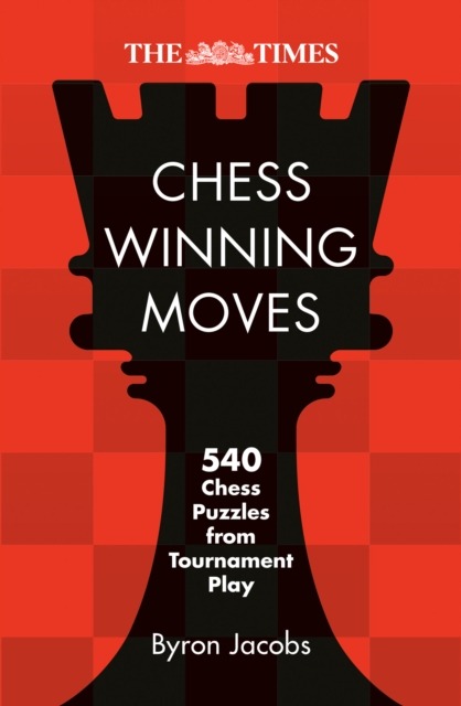 The Times Chess Winning Moves : 540 Chess Puzzles from Tournament Play
