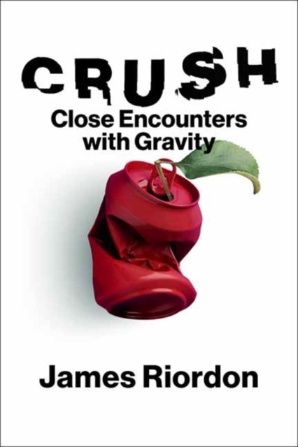 Crush : Close Encounters with Gravity