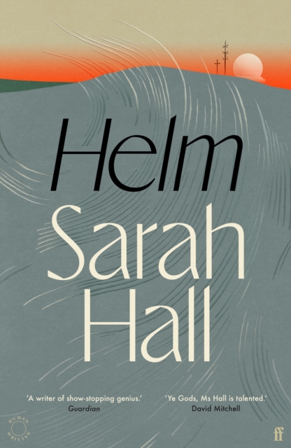 Helm : 'Incandescently good.' Sarah Perry