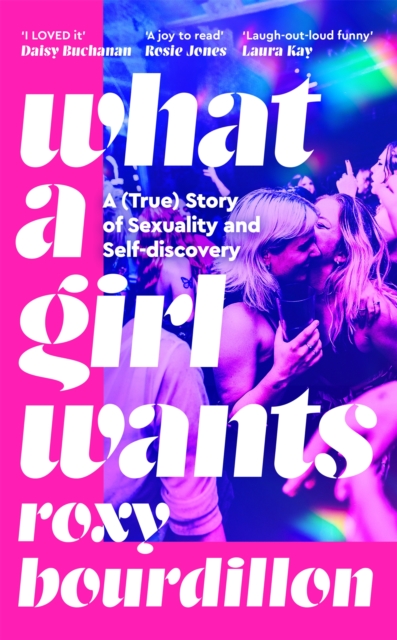 What a Girl Wants : A (True) Story of Sexuality and Self-discovery