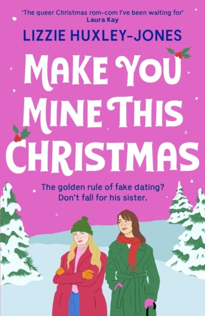 Make You Mine This Christmas : An absolutely hilarious and heartwarming cosy queer festive rom-com to read this 2024 Christmas