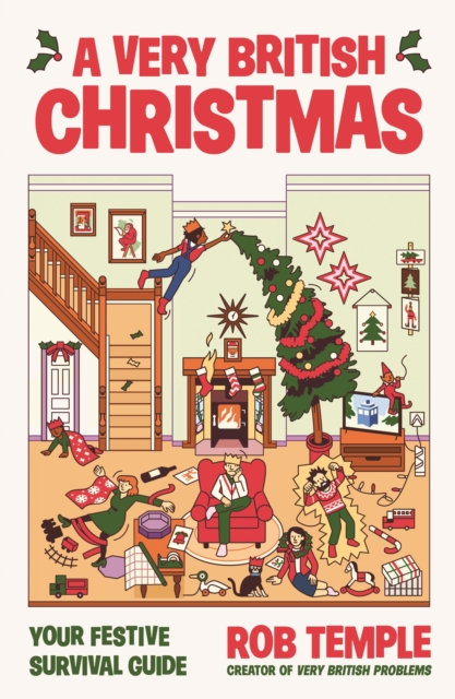 A Very British Christmas : The perfect festive gift: how to survive Christmas with your family, from the bestselling creator of Very British Problems