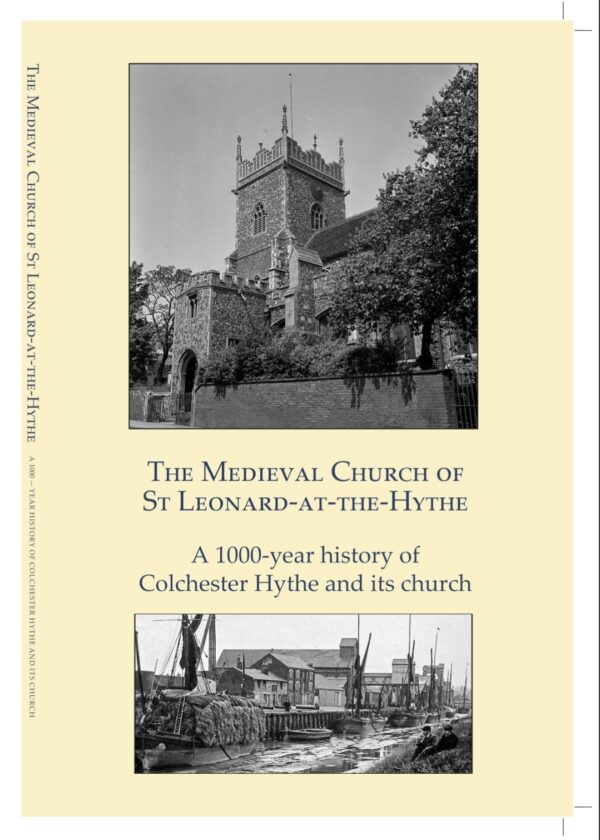 The Medieval Church of St Leonard-at-the-Hythe: A 100-year history of Colchester Hythe and its church