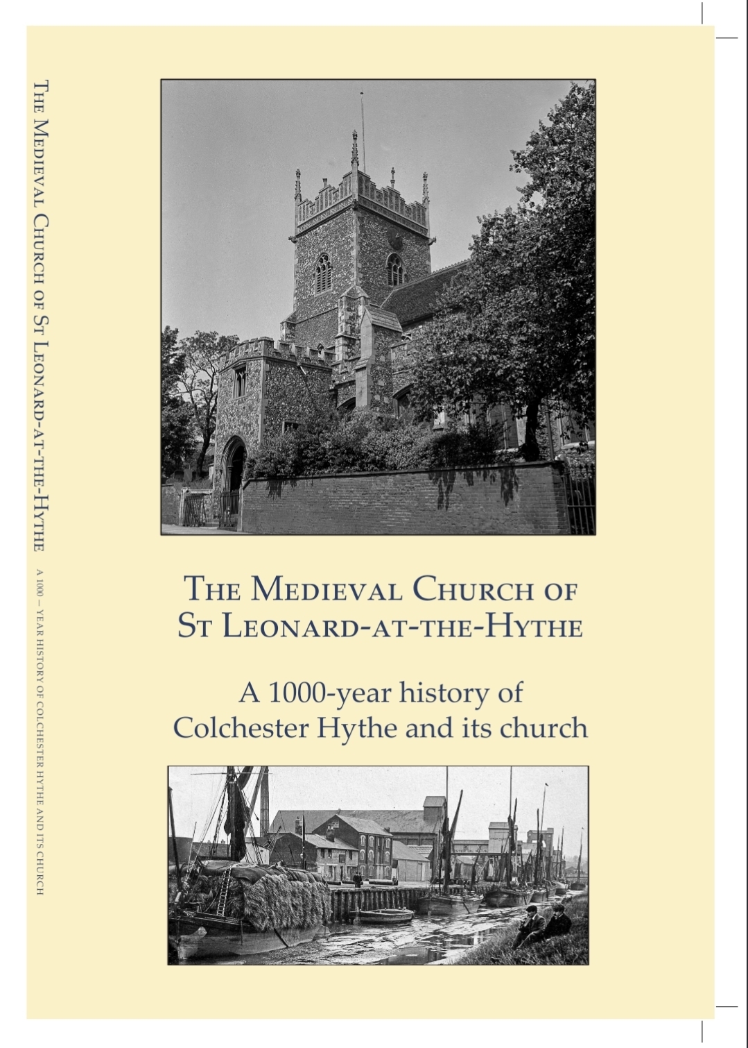 The Medieval Church of St Leonard-at-the-Hythe: A 100-year history of Colchester Hythe and its church