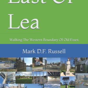 East Of Lea: Walking The Western Boundary Of Old Essex