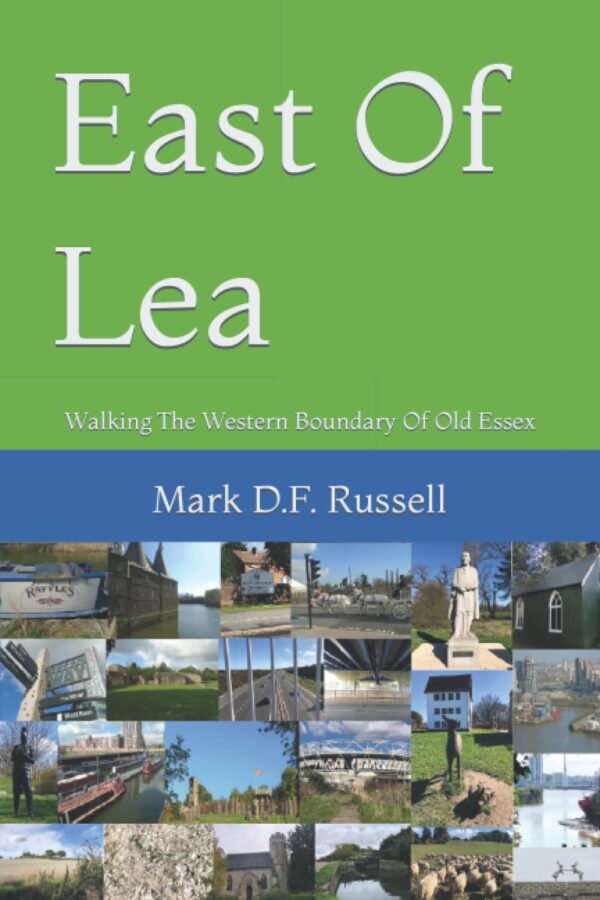 East Of Lea: Walking The Western Boundary Of Old Essex