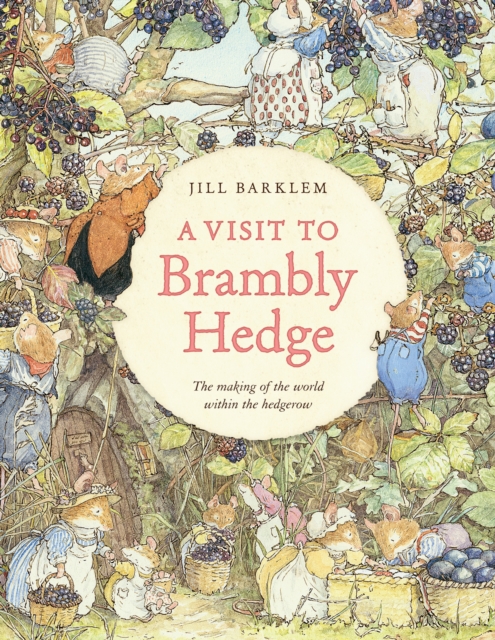 A Visit to Brambly Hedge : Imagining the World within the Hedgerow