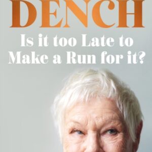PRE-ORDER | IS IT TOO LATE TO MAKE A RUN FOR IT? A MEMOIR BY JUDI DENCH