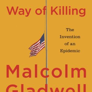 THE AMERICAN WAY OF KILLING: THE INVENTION OF AN EPIDEMIC BY MALCOLM GLADWELL | SIGNED | PREORDER
