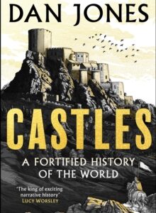 PRE-ORDER | CASTLES: A FORTIFIEID HISTORY OF THE WORLD  BY DAN JONES | SIGNED