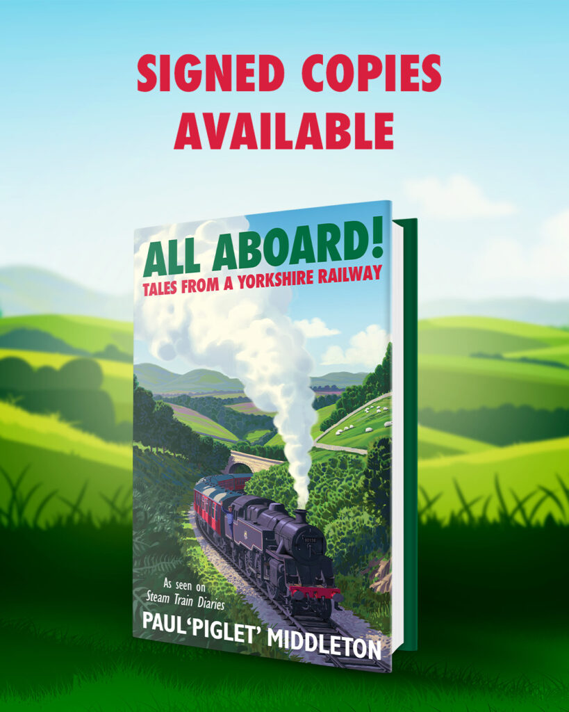 ALL ABOARD! Tales from a Yorkshire Steam Railway
