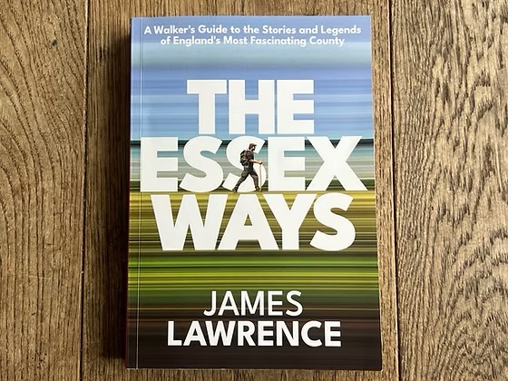 The Essex Ways: A Walker's Guide to the Stories and Legends of England's Most Fascinating County