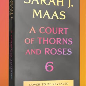 A COURT OF THORNS AND ROSES | BOOK 6 | Pre-Order