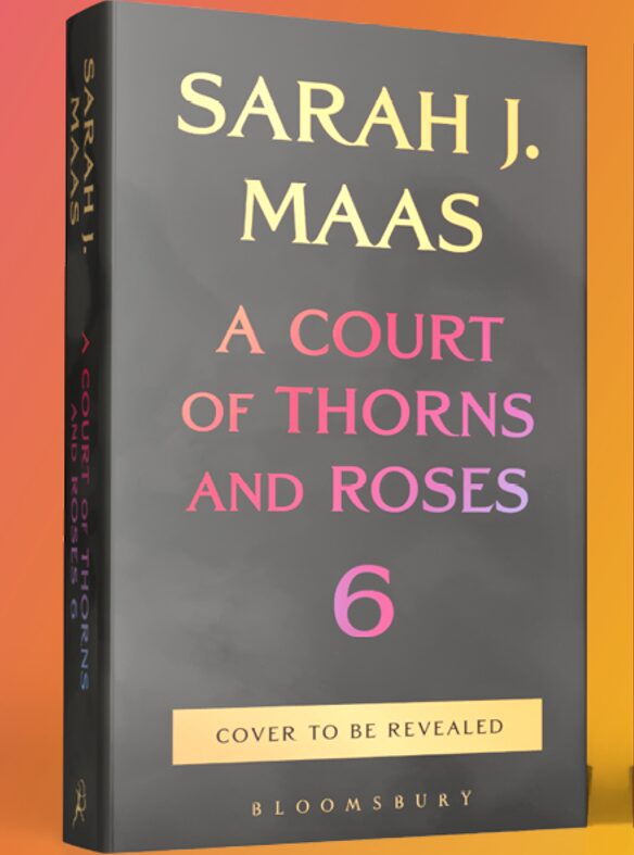A COURT OF THORNS AND ROSES | BOOK 6 | Pre-Order